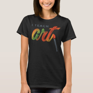 I Teach T-Shirt