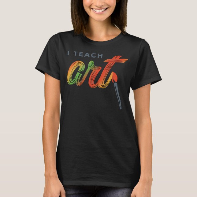 I Teach T-Shirt (Front)