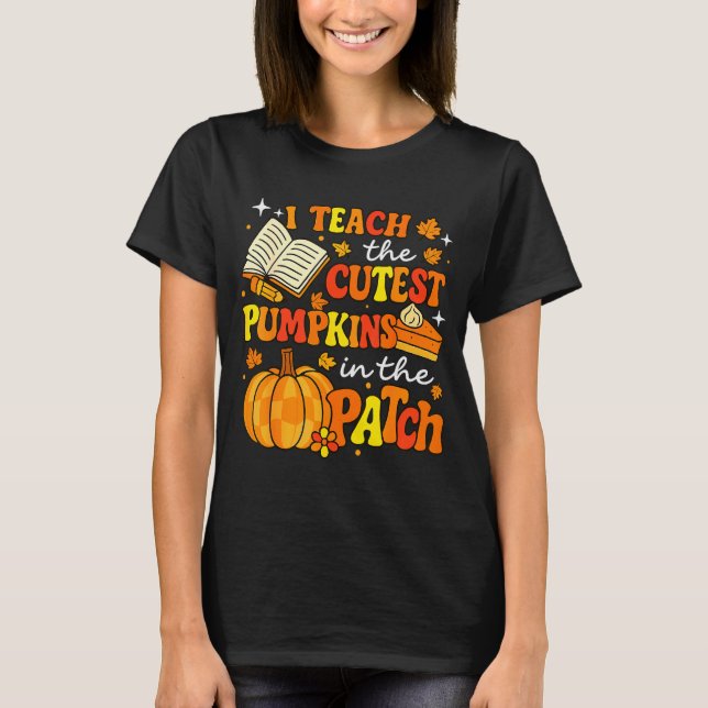 I Teach The Coolest Pumpkins In The Patch Teacher  T-Shirt (Front)