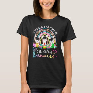 I Teach The Cutest 1st Grade Bunnies Easter Tees