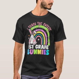 I Teach The Cutest 1st Grade Bunnies Rainbow Easte T-Shirt