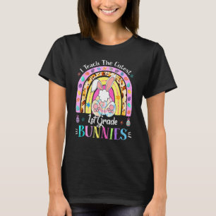 I Teach The Cutest 1st Grade Bunnies Teacher Easte T-Shirt