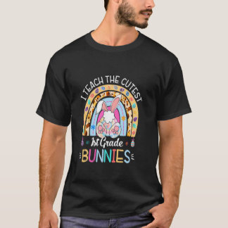 I Teach The Cutest 1st Grade Bunnies Teacher Easte T-Shirt