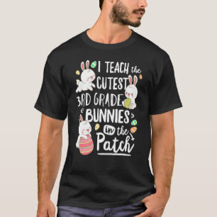 I Teach The Cutest 3rd Grade Bunnies Teacher Easte T-Shirt