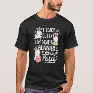 I Teach The Cutest 4th Grade Bunnies Teacher Easte T-Shirt