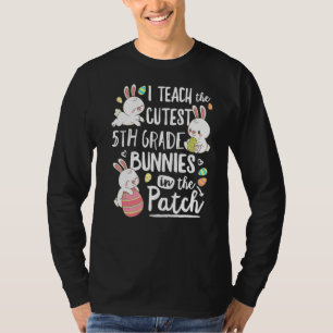 I Teach The Cutest 5th Grade Bunnies Teacher Easte T-Shirt