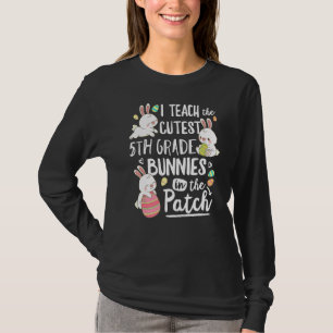 I Teach The Cutest 5th Grade Bunnies Teacher Easte T-Shirt