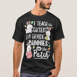 I Teach The Cutest 5th Grade Bunnies Teacher Easte T-Shirt