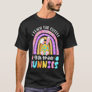 I Teach The Cutest 9th Grade Bunnies Teacher Easte T-Shirt