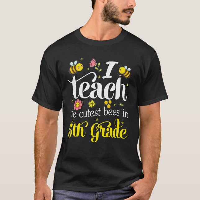 I Teach The Cutest Bees In 5th Grade Teachers Back T-Shirt (Front)