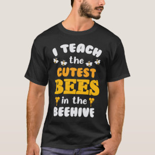 I Teach The Cutest Bees In The Beehive Apparel T-Shirt