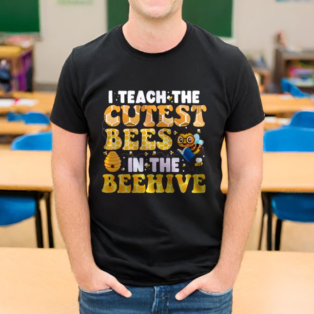 I Teach The Cutest Bees In The Beehive Teacher T-Shirt (Creator Uploaded)