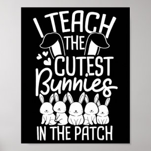 I Teach The Cutest Bunnies In The Patch 1 Poster