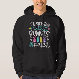 I Teach The Cutest Bunnies In The Patch Easter Tea Hoodie