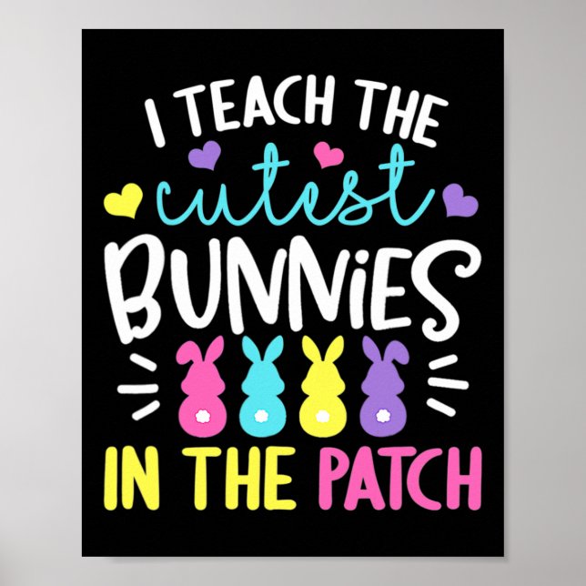 I Teach The Cutest Bunnies In The Patch Easter Tea Poster (Front)