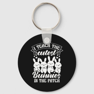 I Teach The Cutest Bunnies In The Patch Key Ring
