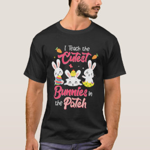 I Teach The Cutest Bunnies In The Patch Teacher Ea T-Shirt