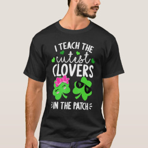 I Teach The Cutest C In The Patch St Patricks Da T-Shirt