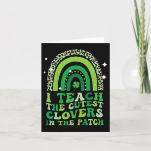 I Teach The Cutest Clovers In Patch St Patricks Da Card
