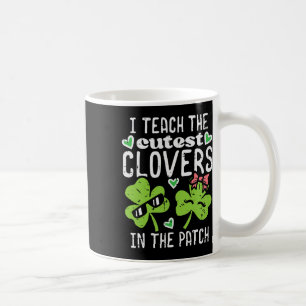I Teach The Cutest Clovers In Patch St Patricks Da Coffee Mug