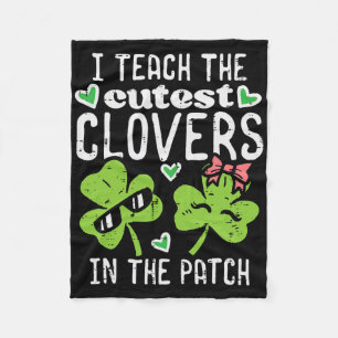 I Teach The Cutest Clovers In Patch St Patricks Da Fleece Blanket