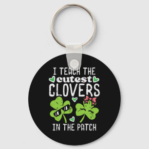 I Teach The Cutest Clovers In Patch St Patricks Da Key Ring
