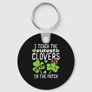 I Teach The Cutest Clovers In Patch St Patricks Da Key Ring