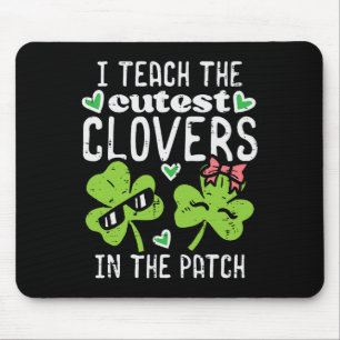 I Teach The Cutest Clovers In Patch St Patricks Da Mouse Pad