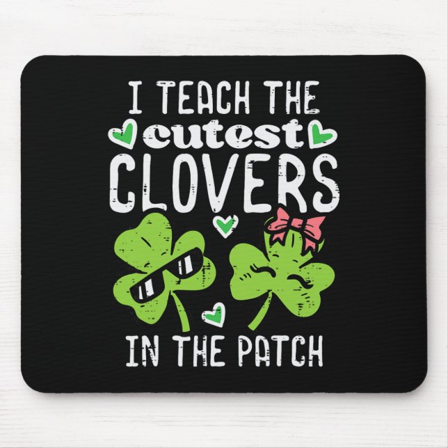 I Teach The Cutest Clovers In Patch St Patricks Da Mouse Pad (Front)