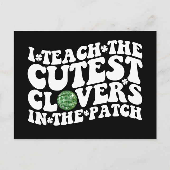 I Teach The Cutest Clovers In The Patch Disco Ball Postcard (Front)