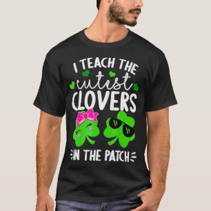 I Teach The Cutest Clovers In The Patch St T-Shirt