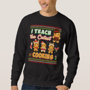 I Teach The Cutest Cookies Teacher Christmas Sweat Sweatshirt