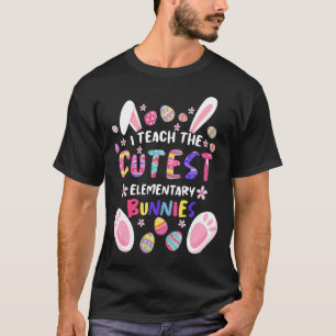 I Teach The Cutest Elementary Bunnies Teacher East T-Shirt