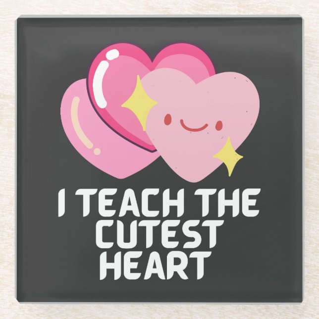 I teach the cutest hearts  glass coaster (Front)