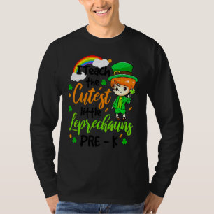 I Teach The Cutest Leprechauns In Pre K St Patrick T-Shirt