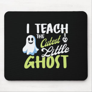 I Teach The Cutest Little Ghost Halloween Teaching Mouse Pad