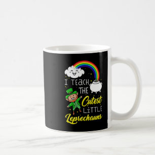 I Teach The Cutest Little Leprechauns St Patrick D Coffee Mug
