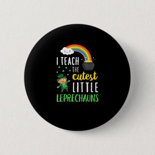 I Teach The Cutest Little Leprechauns T Shirt Scho 6 Cm Round Badge