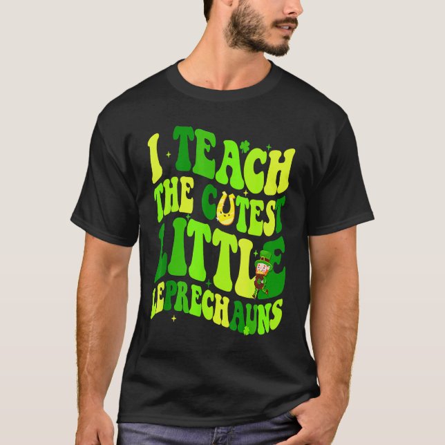 I Teach The Cutest Little Leprechauns Teacher St P T-Shirt (Front)