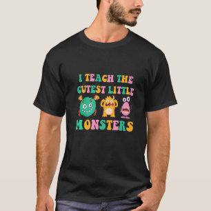 I Teach The Cutest Little Monsters  2 T-Shirt