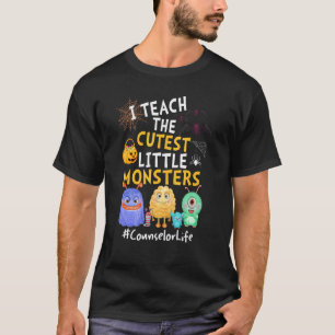 I Teach The Cutest Little Monsters Counsellor Life T-Shirt