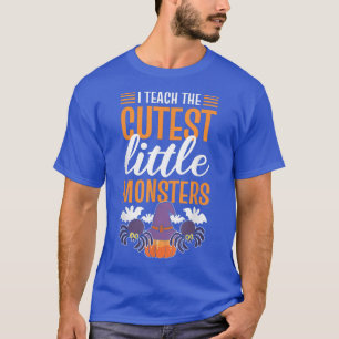 I Teach the Cutest Little Monsters Halloween Teach T-Shirt