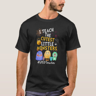 I Teach The Cutest Little Monsters SPED Teacher T-Shirt