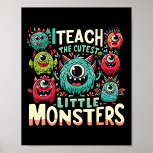 I Teach The Cutest Little Monsters Teacher Hallowe Poster