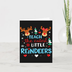 I Teach The Cutest Little Reindeers Teacher Christ Card