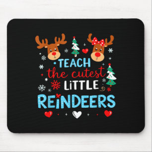 I Teach The Cutest Little Reindeers Teacher Christ Mouse Pad