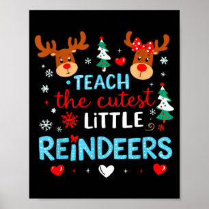 I Teach The Cutest Little Reindeers Teacher Christ Poster