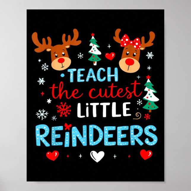 I Teach The Cutest Little Reindeers Teacher Christ Poster (Front)