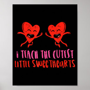 I Teach The Cutest Little Sweethearts Teacher Vale Poster