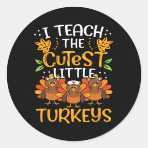 I Teach The Cutest Little Turkeys For Teacher Than Classic Round Sticker